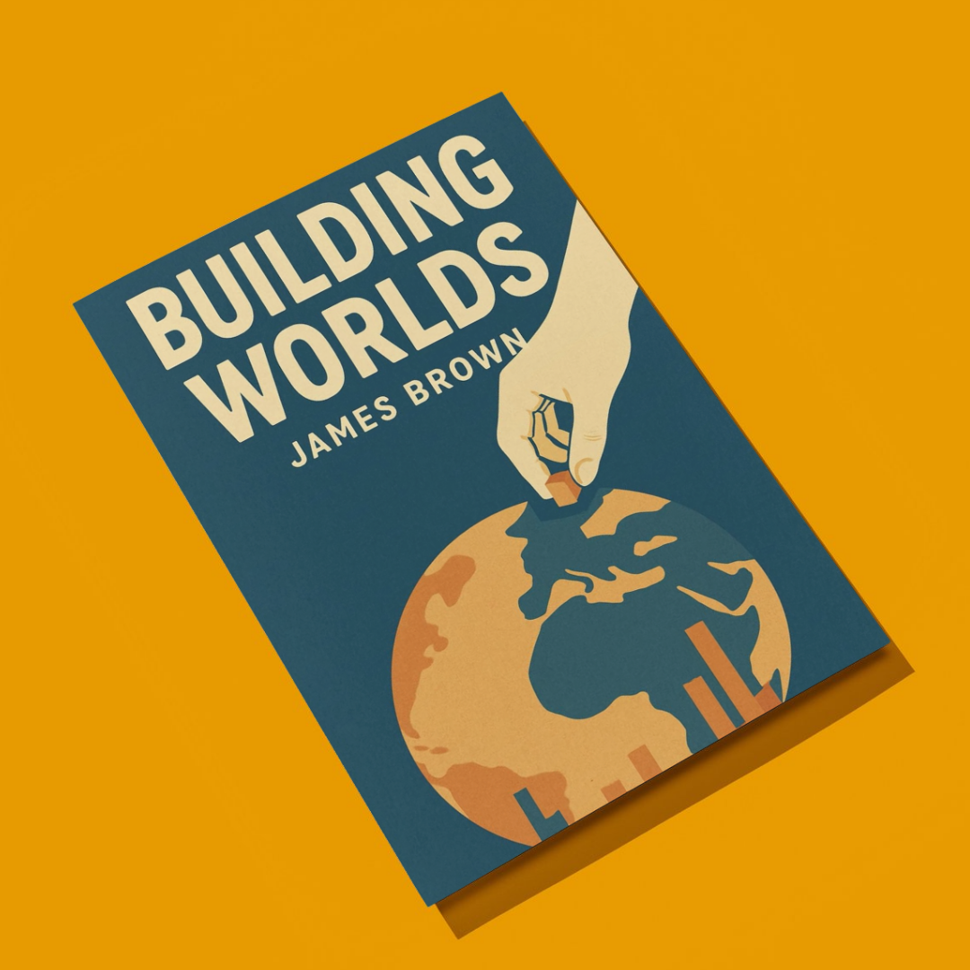 Building Worlds by James Brown