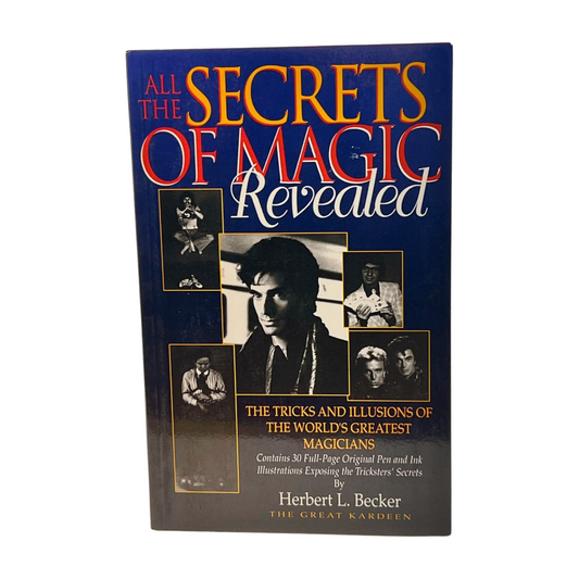 All the Secrets of Magic Revealed - Herbert L Becker