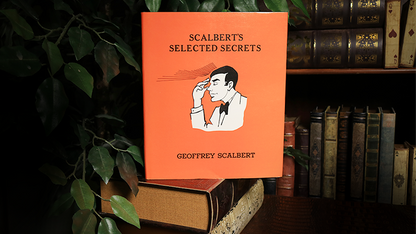Scalbert's Selected Secrets (Limited/Out of Print) by Geoffrey Scalbert - Book