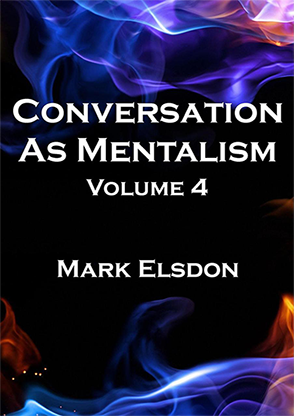Conversation As Mentalism Vol. 4 by Mark Elsdon - Book - Available at pipermagic.com.au