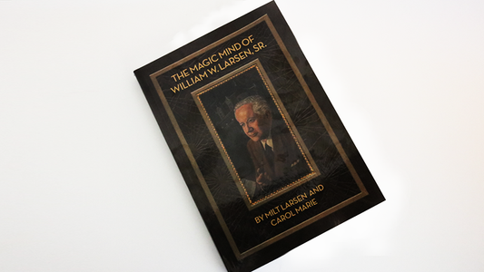 The Magic Mind of William W. Larsen Soft  BOUND by William Larson- Book