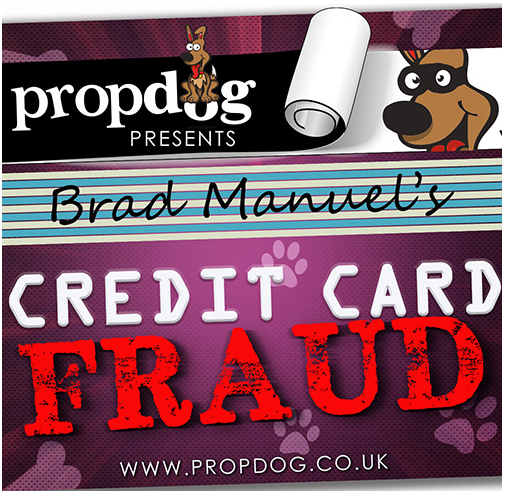 Credit Card Fraud by Brad Manuel and PropDog