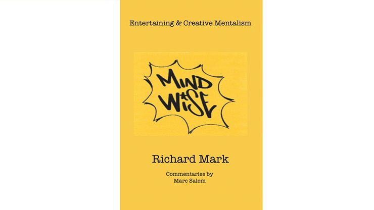 MIND WISE: Subtitle is Entertaining & Creative Mentalism by Richard Mark with commentary by Marc Salem - Book - Piper Magic