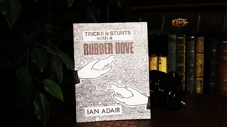 Tricks & Stunts with a Rubber Dove by Ian Adair - Book - Piper Magic